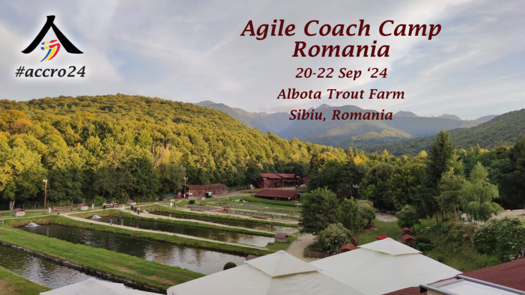 Agile Coach Camp Romania 2024 Edition will be at Albota Trout Farm, near Sibiu, Transylvania